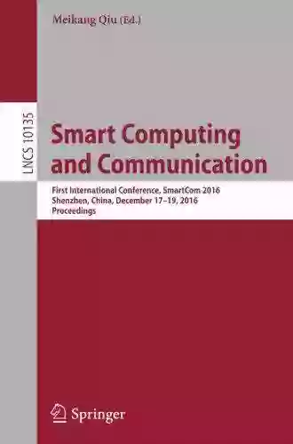 Smart Computing And Communication: First International Conference SmartCom 2016 Shenzhen China December 17 19 2016 Proceedings