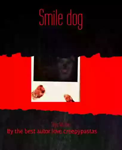 Smile dog: By the best autor:love creepypastas