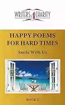 HAPPY POEMS FOR HARD TIMES: Smile With Us (Writers4Charity 2)