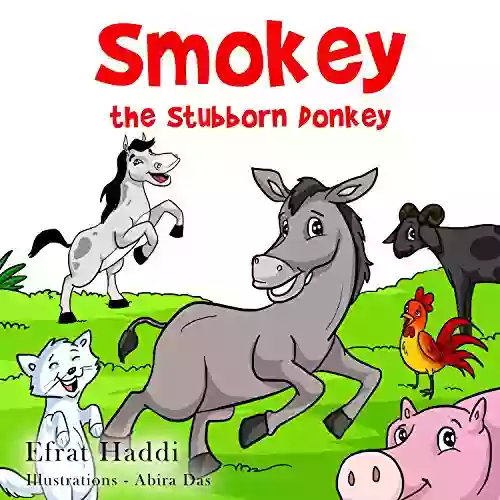 SMOKEY THE STUBBORN DONKEY (A Preschool Bedtime Picture For Children Ages 3 8 White Collection 3)