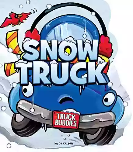 Snow Truck (Truck Buddies) C J Calder