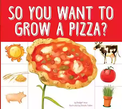 So You Want To Grow A Pizza? (Grow Your Food)