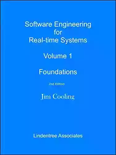 Software Engineering For Real Time Systems Volume 1: Foundations (The Engineering Of Real Time Embedded Systems)