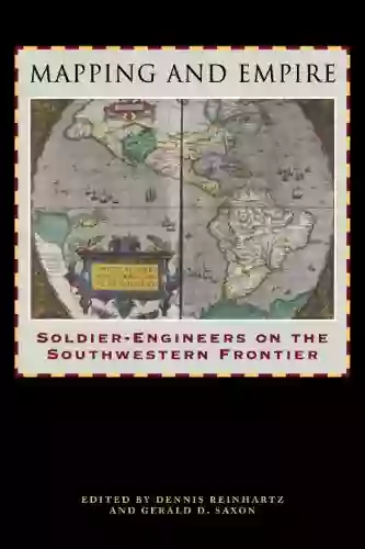 Mapping And Empire: Soldier Engineers On The Southwestern Frontier