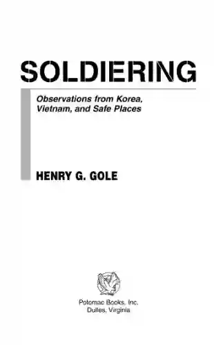 Soldiering: Observations From Korea Vietnam And Safe Places