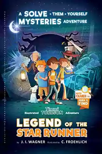 Legend of the Star Runner: A Solve Them Yourself Mysteries Adventure (Timmi Tobbson Chapter for Kids 8 12) (Solve Them Yourself Mysteries for Kids 8 12)