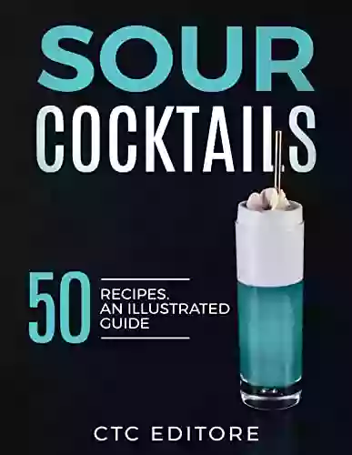 Sour Cocktails: 50 Recipes CTC Editore