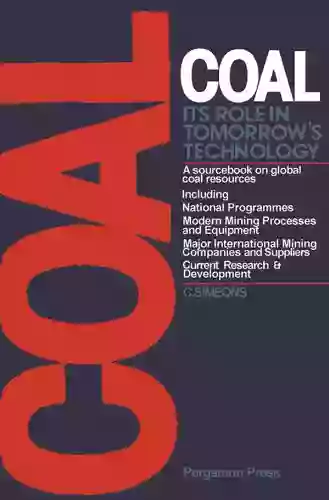 Coal: Its Role In Tomorrow S Technology: A Sourcebook On Global Coal Resources