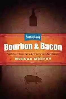 Southern Living Bourbon Bacon: Charred Smoked Sipped Savored