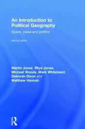 An Introduction to Political Geography: Space Place and Politics