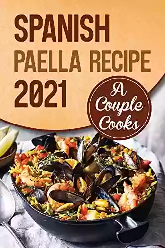 Spanish Paella Recipe 2021: A Couple Cooks: Paella Rice Recipe