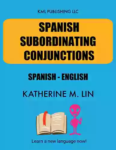 SPANISH SUBORDINATING CONJUNCTIONS Spanish English (SPANISH GRAMMAR BOOK)