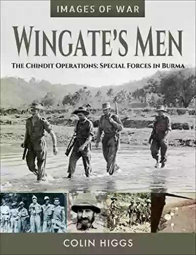 Wingate S Men: The Chindit Operations: Special Forces In Burma (Images Of War)