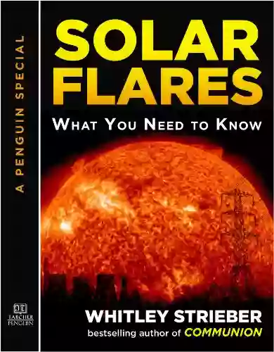 Solar Flares: What You Need to Know: A Special from Tarcher/Penguin