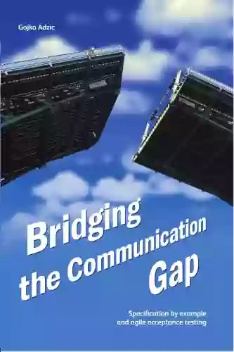 Bridging The Communication Gap: Specification By Example And Agile Acceptance Testing