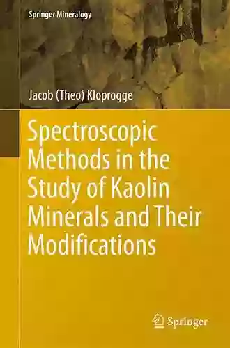 Spectroscopic Methods In The Study Of Kaolin Minerals And Their Modifications (Springer Mineralogy)