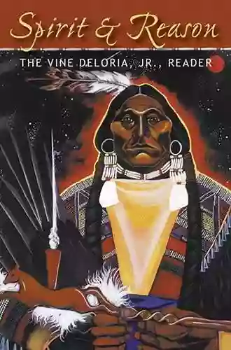 Spirit And Reason: The Vine Deloria Jr Reader