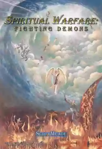 Spiritual Warfare: Fighting Demons Scott Meade