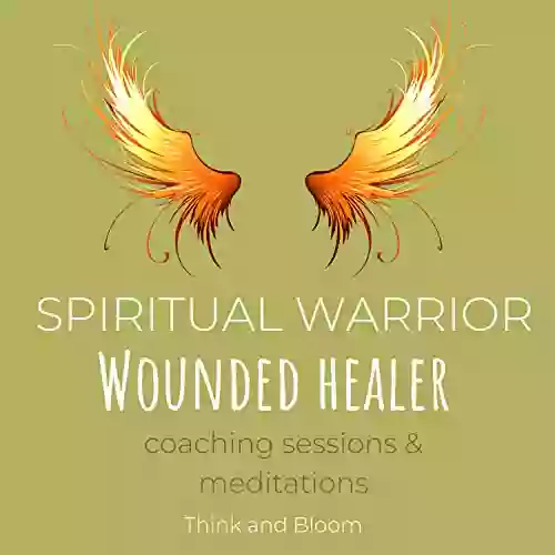 Spiritual Warrior Wounded Healer Coaching Sessions Meditations Extraordinary Path Growth: Deep Trauma Release Emotional Healings Conduit For Love Light Wisdom Soul Empowering Victory