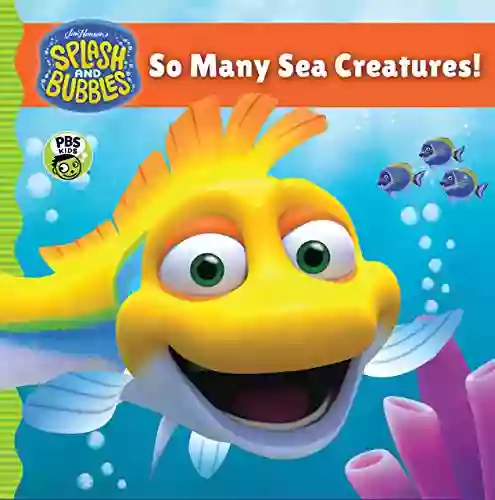 Splash And Bubbles: So Many Sea Creatures