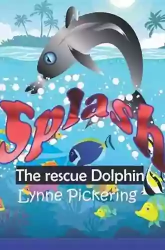 Splash: The Rescue Dolphin Lynne Pickering