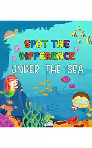 Spot The Difference Under The Sea: Fun And Interactive Marine Animal Themed Activity For Kids (Toddlers Kindergarten And Preschool) Search Seek And Find The Difference