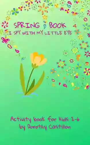 SPRING I Spy With My Little Eye : ACTIVITY FOR KIDS 2 6 With Funny Interactive Tasks For Girls/Boys/ Toddlers/ Preschoolers To Learn ABC More Gift For Birthday/ Easter