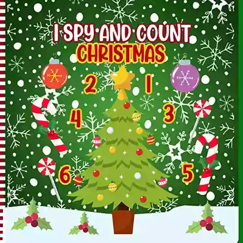 I Spy And Count Christmas: A Fun Activity Of Numbers Counting Game For Kids Preschoolers Toddlers Kindergarten With Christmas Characters ( Learn Counting Numbers )