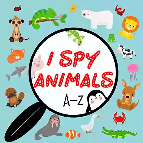 I Spy Animals A Z: A fun and educational guessing game for kids ages 2 5