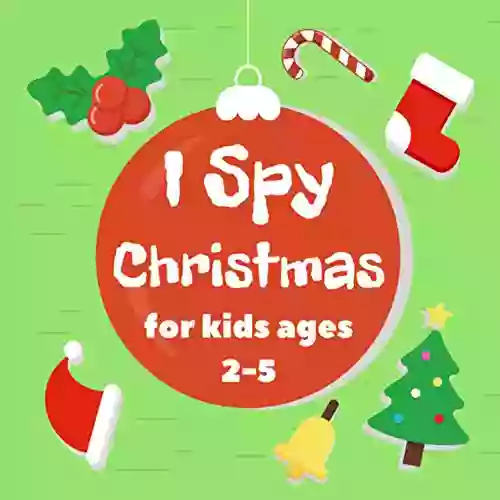 I Spy Christmas For Kids Ages 2 5: Activity ABC Alphabet Coloring Toddlers Boys Girls Gifts Xmas