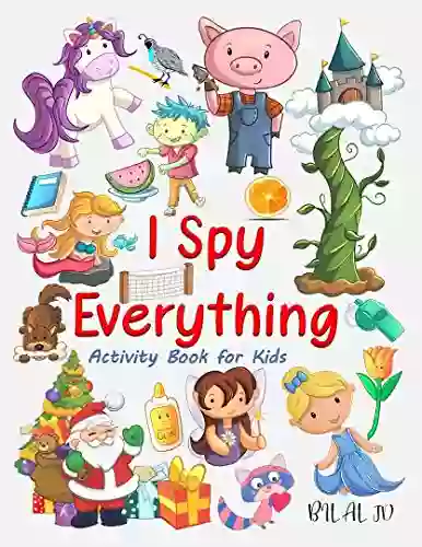 I Spy Everything Activity For Kids: I Spy Everything For Preschoolers Toddlers Kindergarten