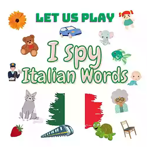 I Spy Italian Words: Fun Guessing Game For 2 5 Years Old Learn Italian For Toddlers And Kids Italian Reading Practice Teaching Italian To Preschoolers