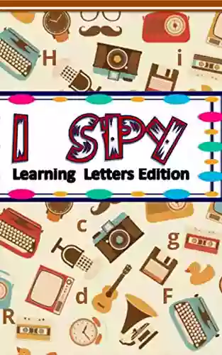 I Spy Learning Letters Edition: A Fun Learning For Curious Toddlers