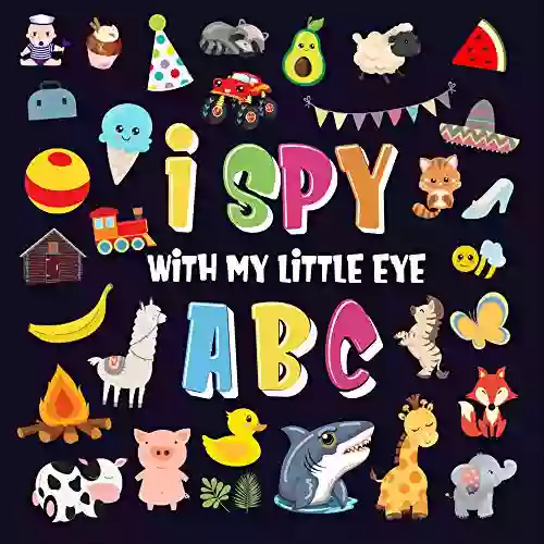 I Spy With My Little Eye ABC: A Superfun Search And Find Game For Kids 2 4 Cute Colorful Alphabet A Z Guessing Game For Little Kids (I Spy For Kids 2 4)