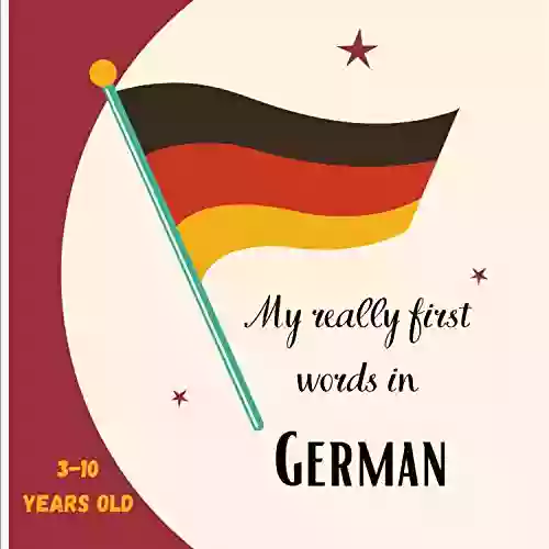 My Really First Words In German 3 10 Years Old: Square Format 21x21cm 30 Pages Language For Children To Learn German Language