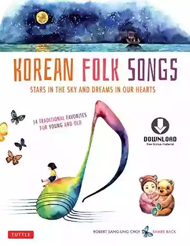 Korean Folk Songs: Stars In The Sky And Dreams In Our Hearts 14 Sing Along Songs With The Downloadable Audio Included