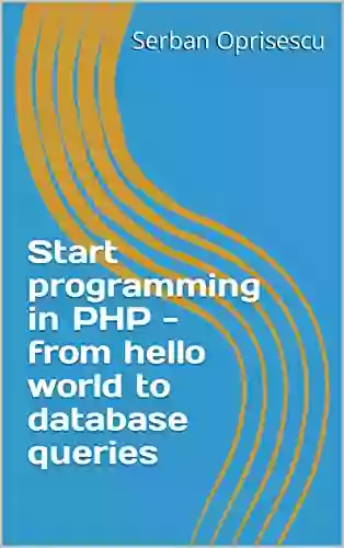 Start Programming In PHP From Hello World To Database Queries