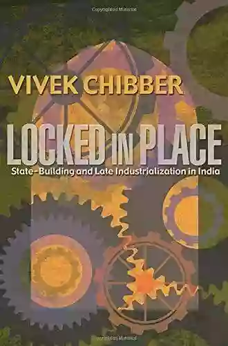 Locked In Place: State Building And Late Industrialization In India