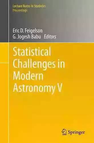 Statistical Challenges In Modern Astronomy V (Lecture Notes In Statistics 902)