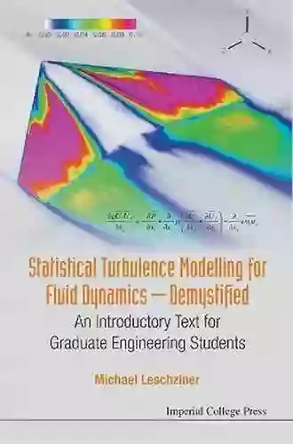 Statistical Turbulence Modelling For Fluid Dynamics Demystified: An Introductory Text For Graduate Engineering Students