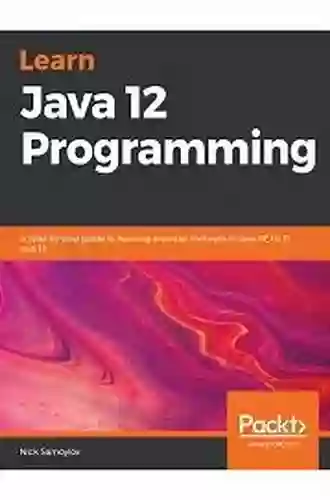 Learn Java 12 Programming: A step by step guide to learning essential concepts in Java SE 10 11 and 12