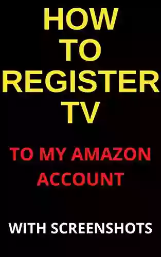 How To Register A TV To Your Amazon Prime Account: A Step By Step Guide With Actual Screenshots