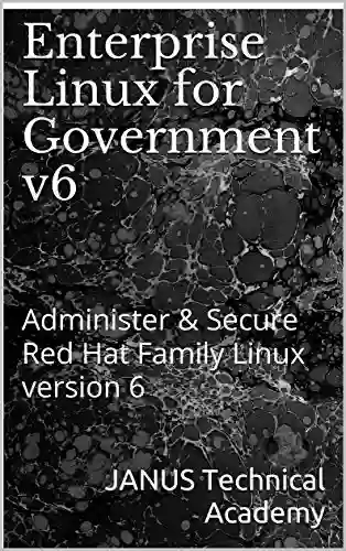 Enterprise Linux For Government V6: Administer Secure Red Hat Family Linux Version 6