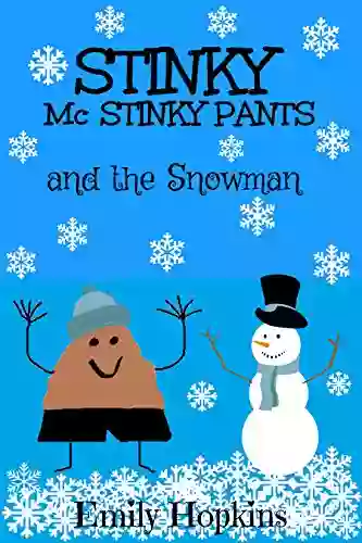 STINKY McSTINKY PANTS And The Snowman (FUNNY RHYMING PICTURE BEGINNER READER EARLY LEARNING)