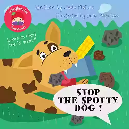 Stop The Spotty Dog : A Phonics Early Reader For Preschoolers Learning The Short O Sound (Storyberries Phonics Early Readers)