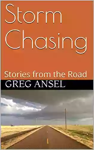 Storm Chasing: Stories from the Road