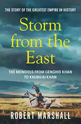 Storm From The East: Genghis Khan And The Mongols