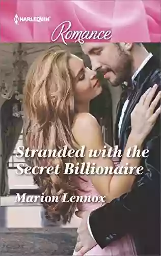 Stranded With The Secret Billionaire (Harlequin Romance 4563)