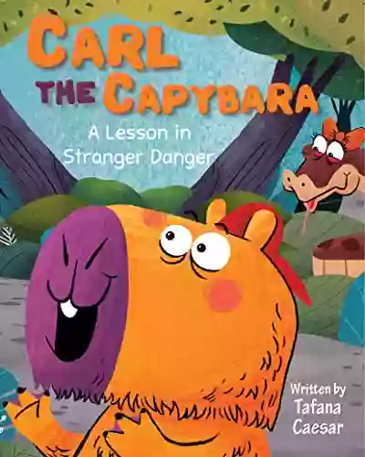 Carl The Capybara: A Lesson In Stranger Danger (Adventures In The Amazon 1)