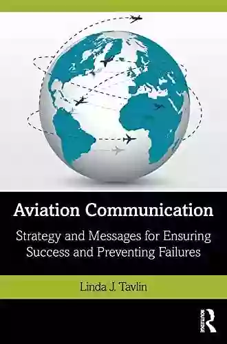 Aviation Communication: Strategy And Messages For Ensuring Success And Preventing Failures